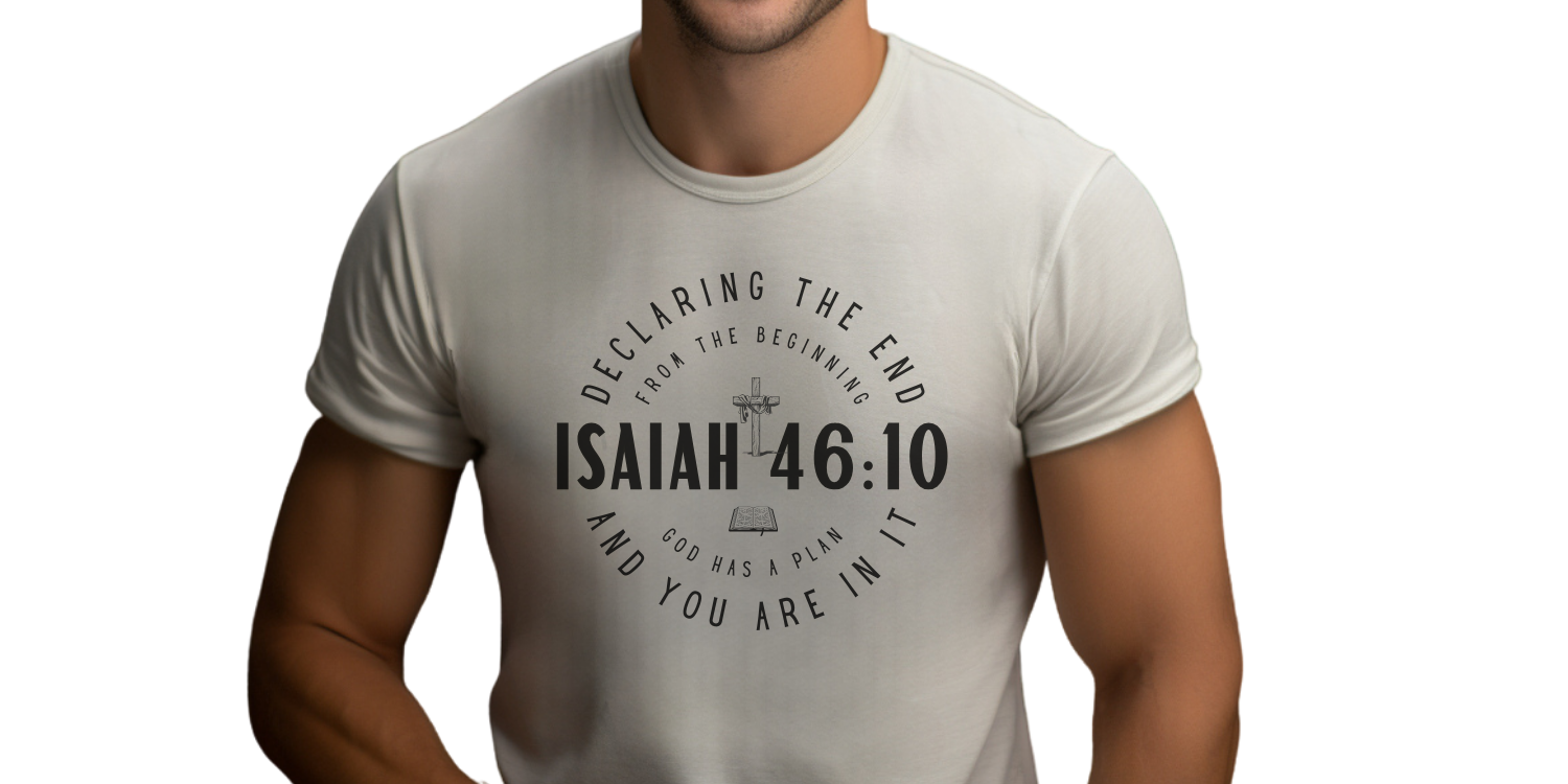 Isaiah 46:10 Christian T-shirts, Hoodies, Sweatshirts, and coffee mugs for men and women