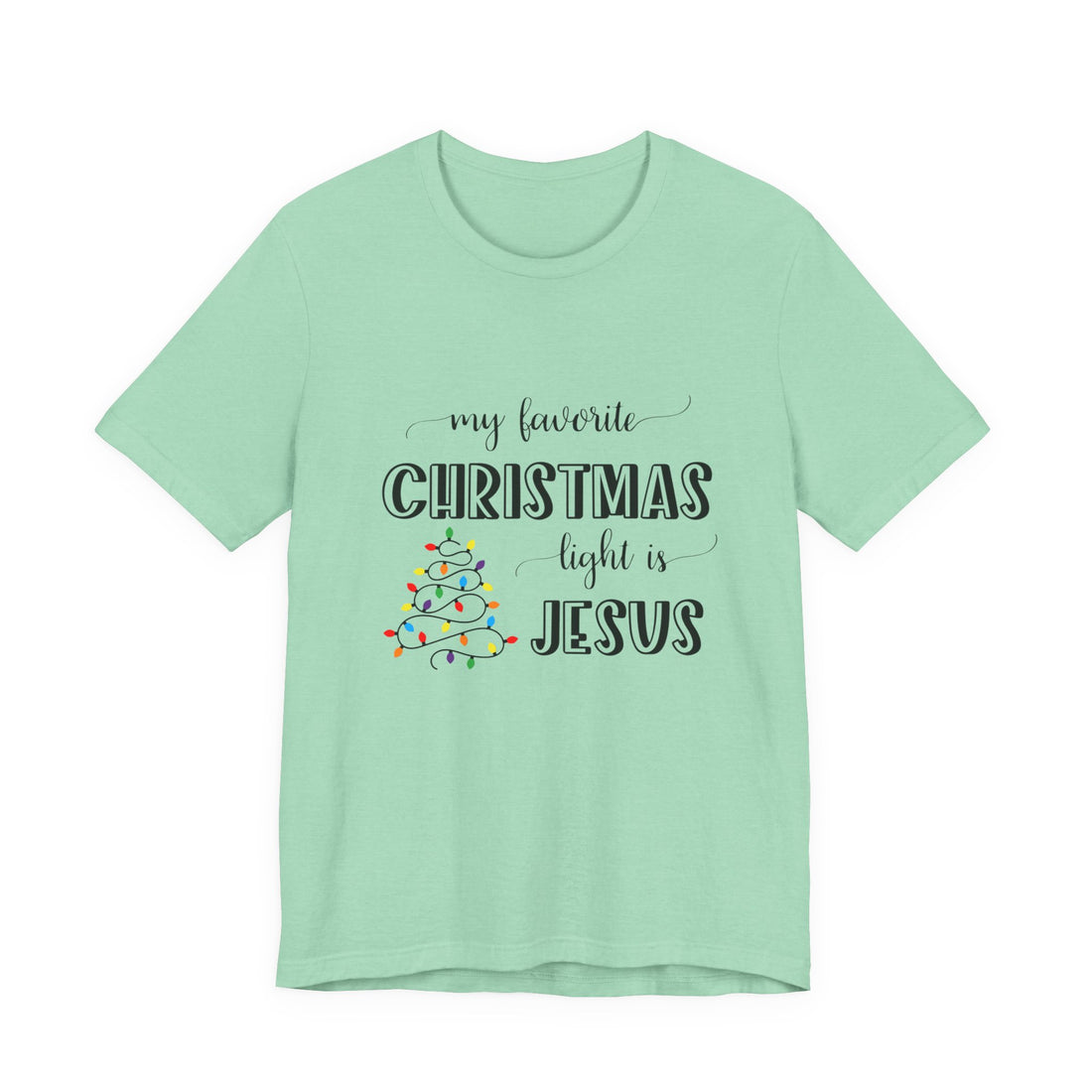 "My Favorite Christmas Light Is Jesus" Holiday Tee