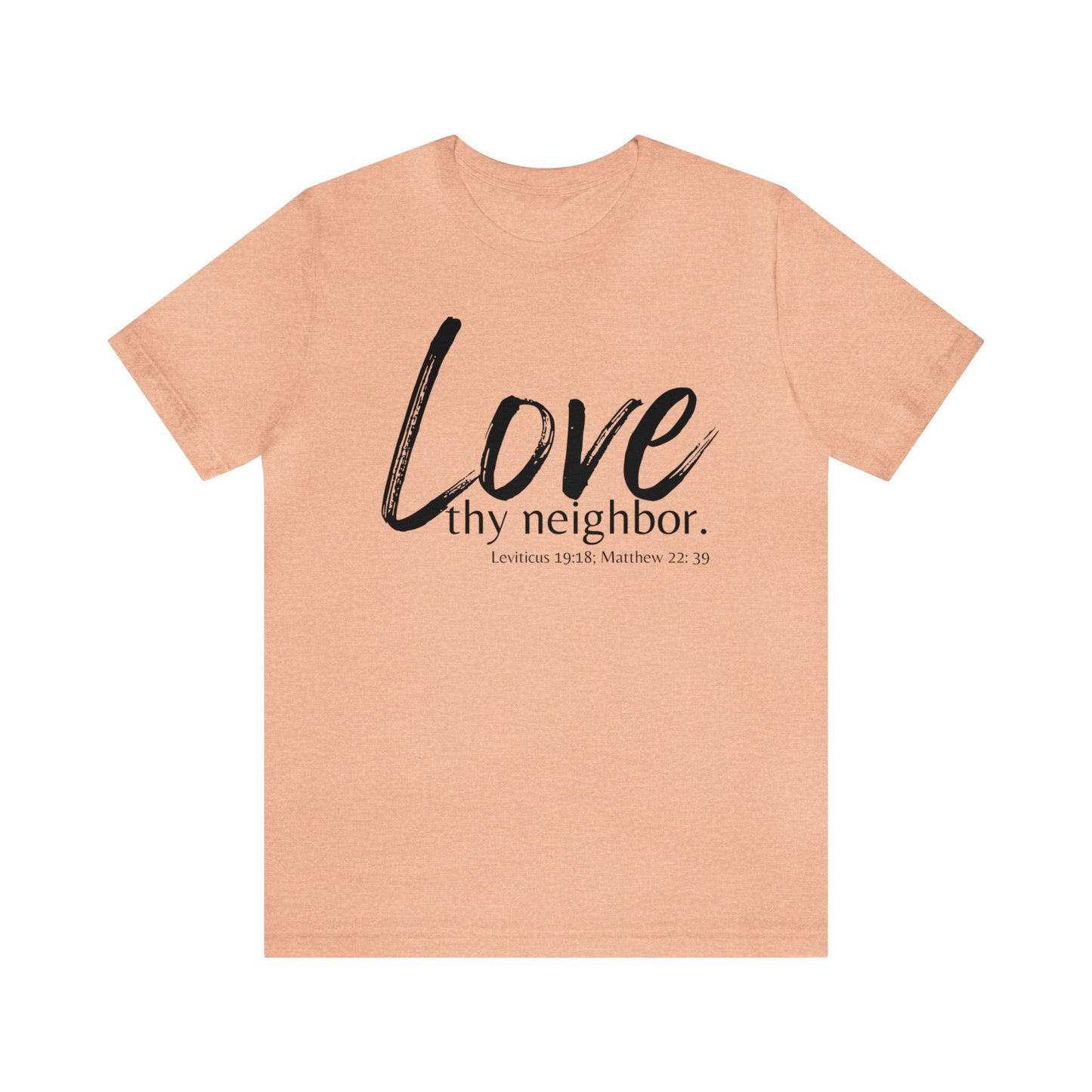 Matthew 22:39 Love thy Neighbor, Christian T-shirt for Men and Women