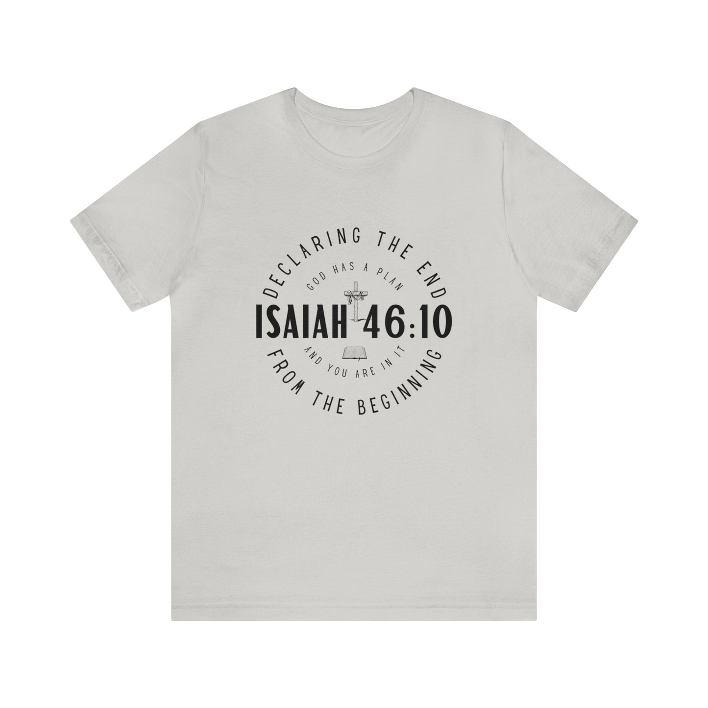 ISAIAH 46:10 The End from the Beginning, Christian T-shirt for Men and Women