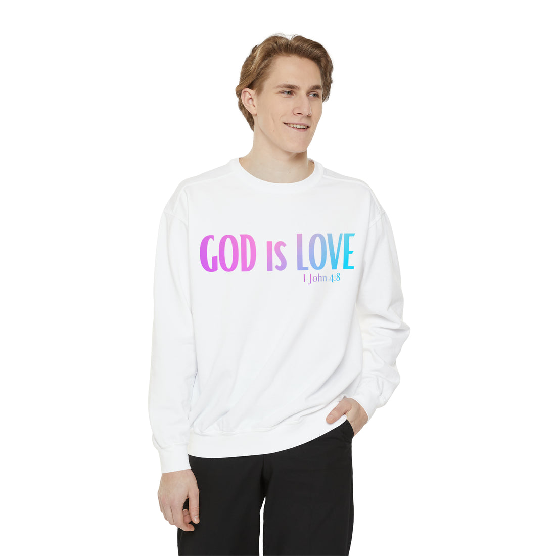 1 John 4:8 God is Love, Garment-Dyed Christian Sweatshirt for men and women