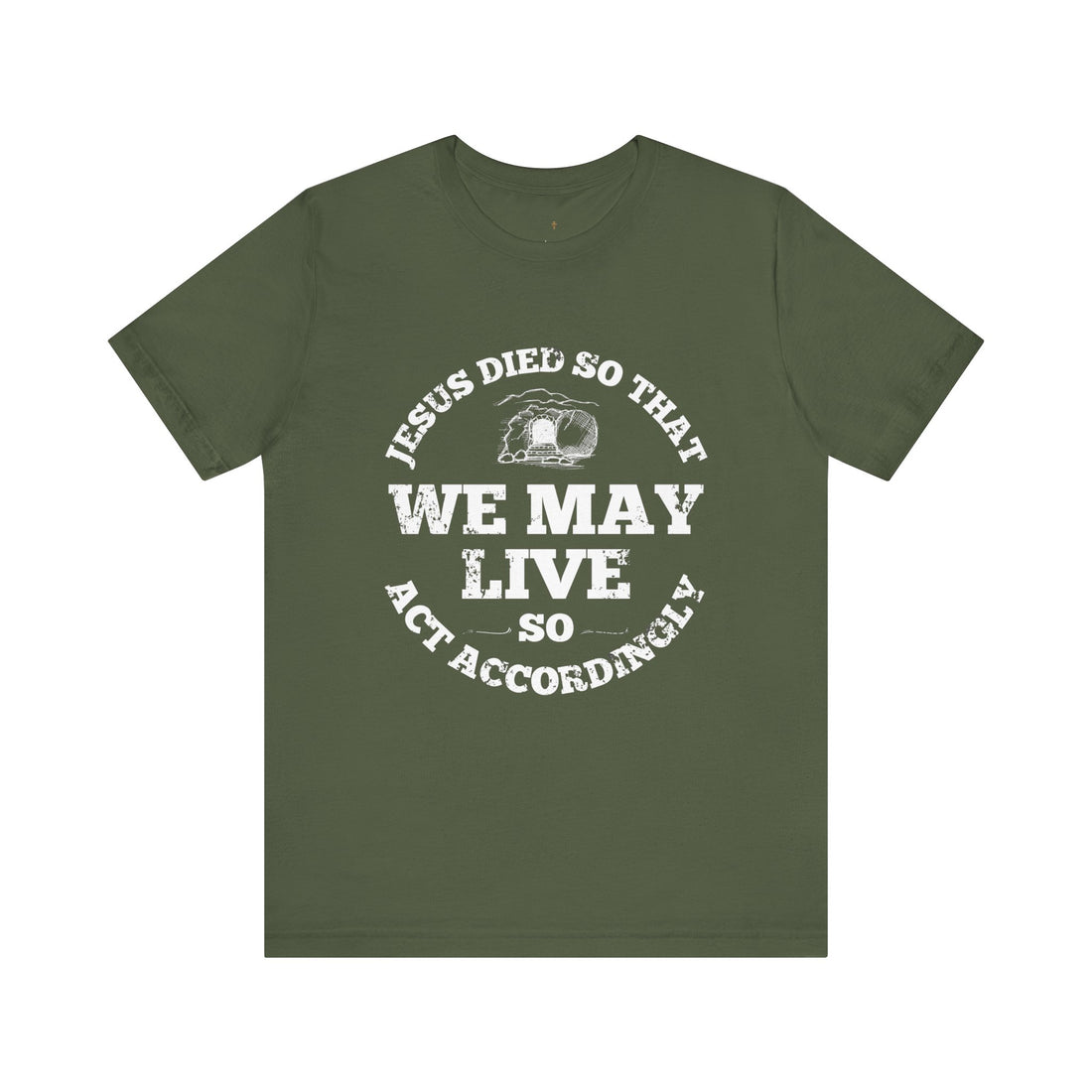 Jesus Died So We May Live, Faith-Based T-Shirt, Christian Apparel, Religious Gift, Spiritual Wear