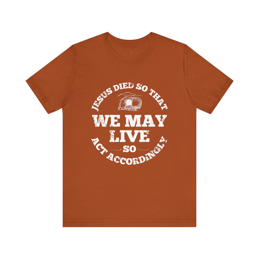 Jesus Died So We May Live, Faith-Based T-Shirt, Christian Apparel, Religious Gift, Spiritual Wear