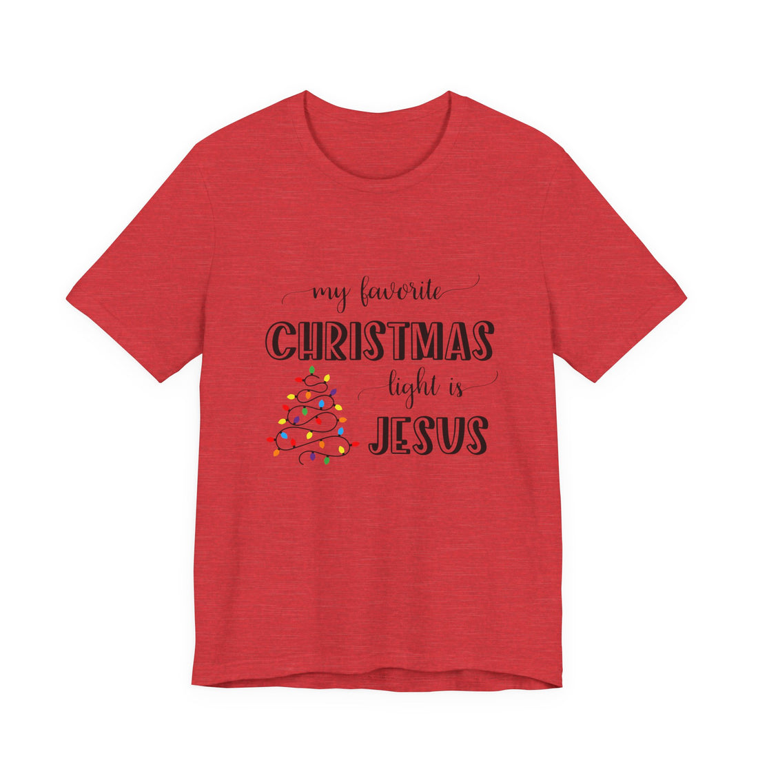 "My Favorite Christmas Light Is Jesus" Holiday Tee