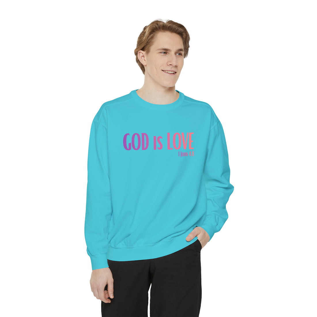 1 John 4:8 God is Love, Garment-Dyed Christian Sweatshirt for men and women