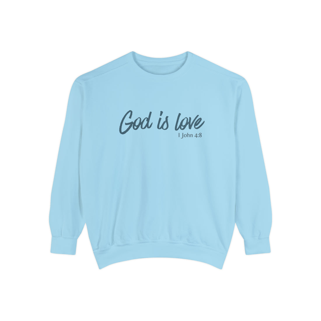 1 John 4:8 God is Love, Garment-Dyed Christian Sweatshirt for men and women