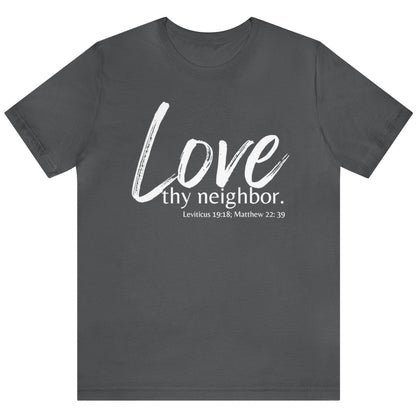 Matthew 22:39 Love thy Neighbor, Christian T-shirt for Men and Women asphalt