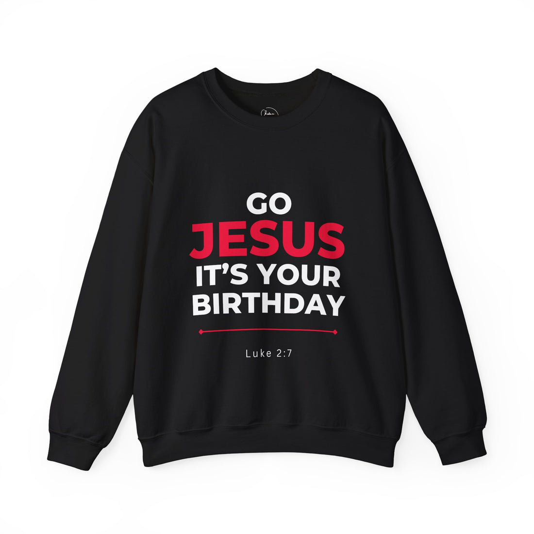 Sweatshirt - "Go Jesus It's Your Birthday" Christian Crewneck (Luke 2:7)