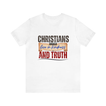Kindness and Truth, Christian T-shirt for Men and Women