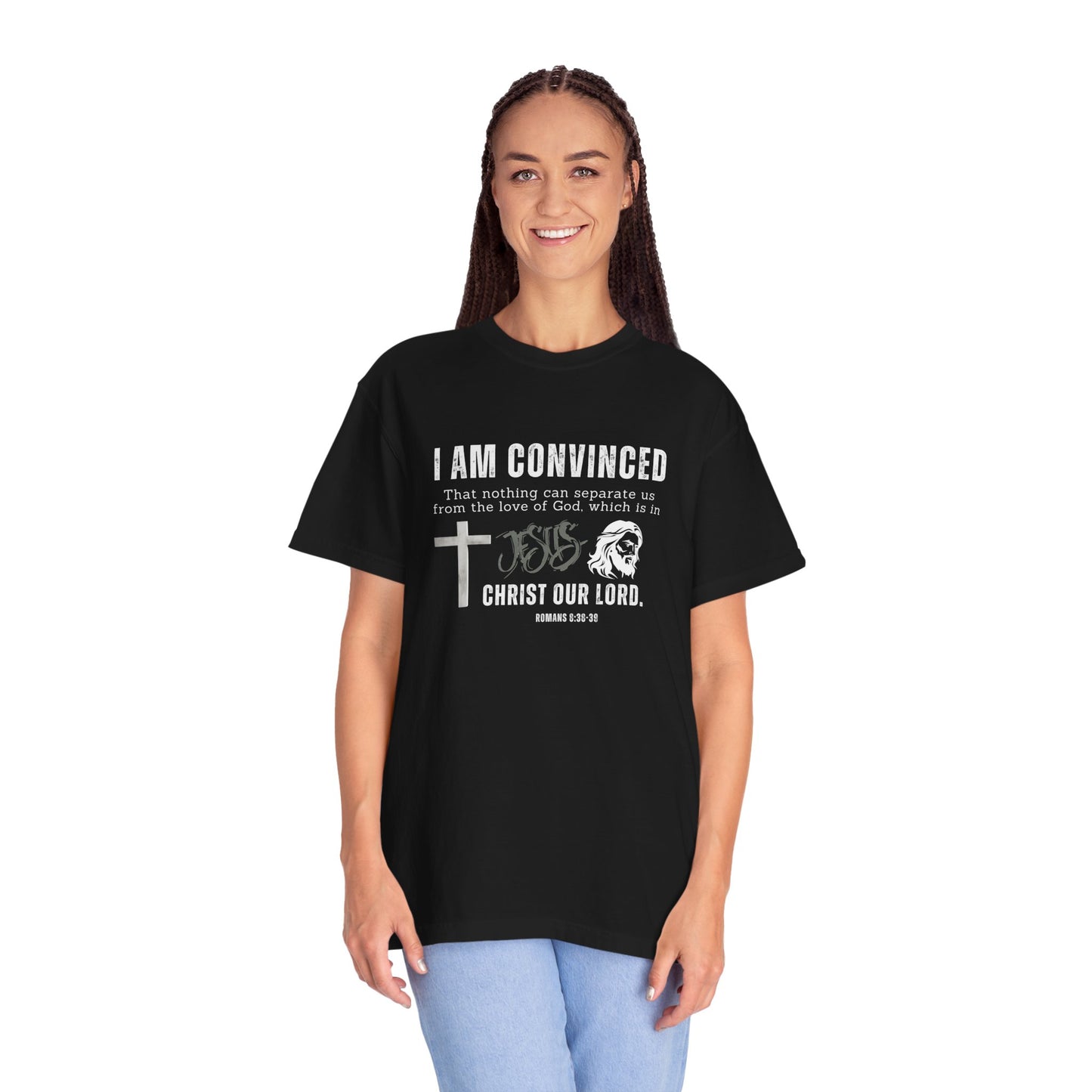 Romans 8:39 I am convinced, Garment-Dyed Christian T-shirt for Men and Women