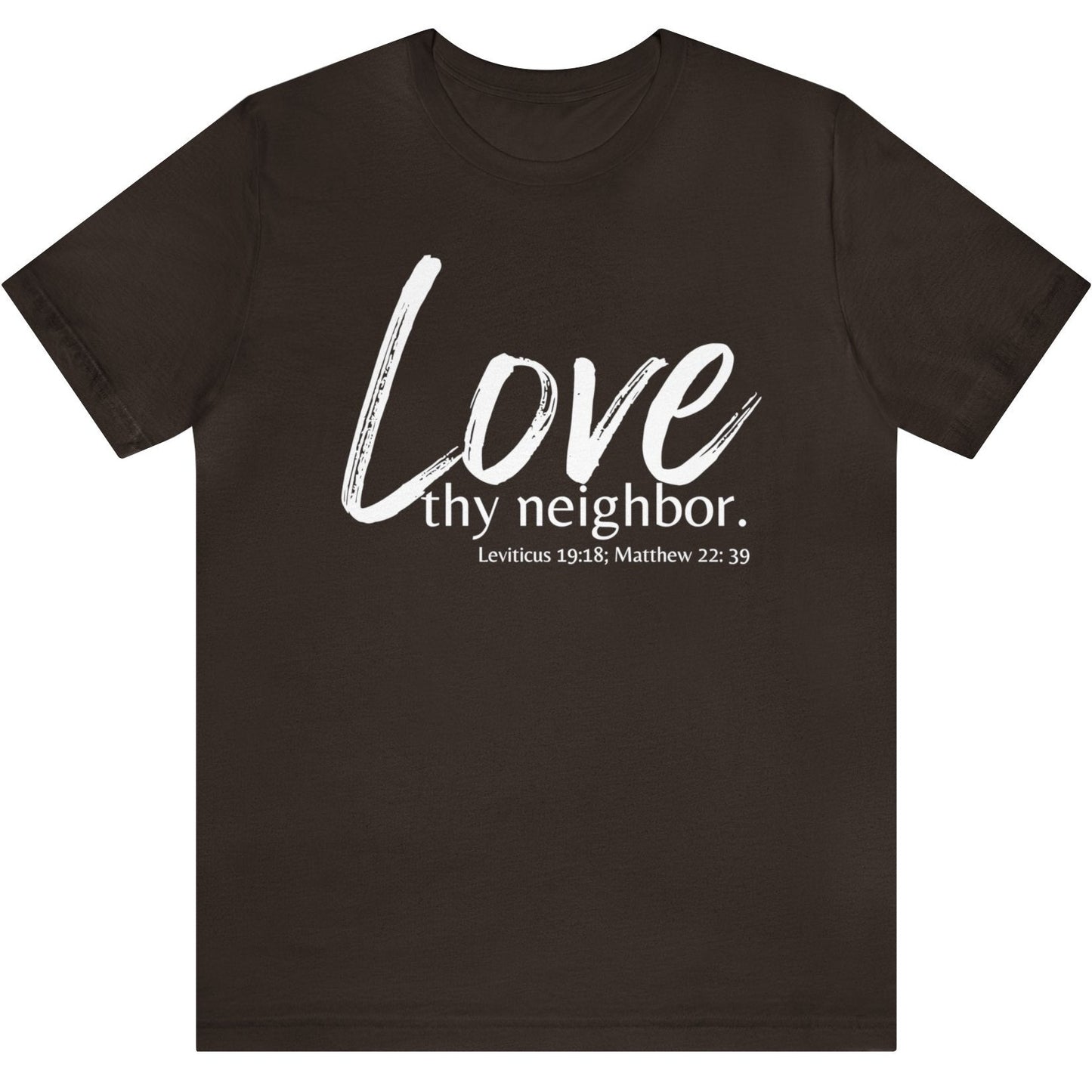 Matthew 22:39 Love thy Neighbor, Christian T-shirt for Men and Women brown