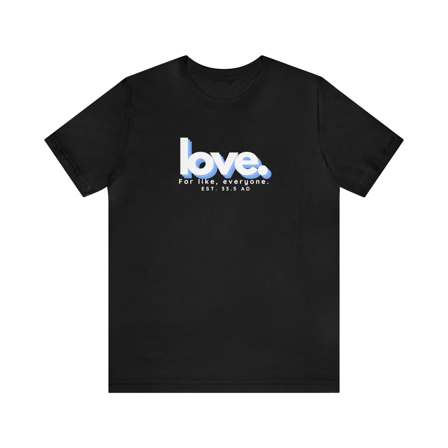Love for everyone, Express Delivery, Christian T-shirt for Men and Women