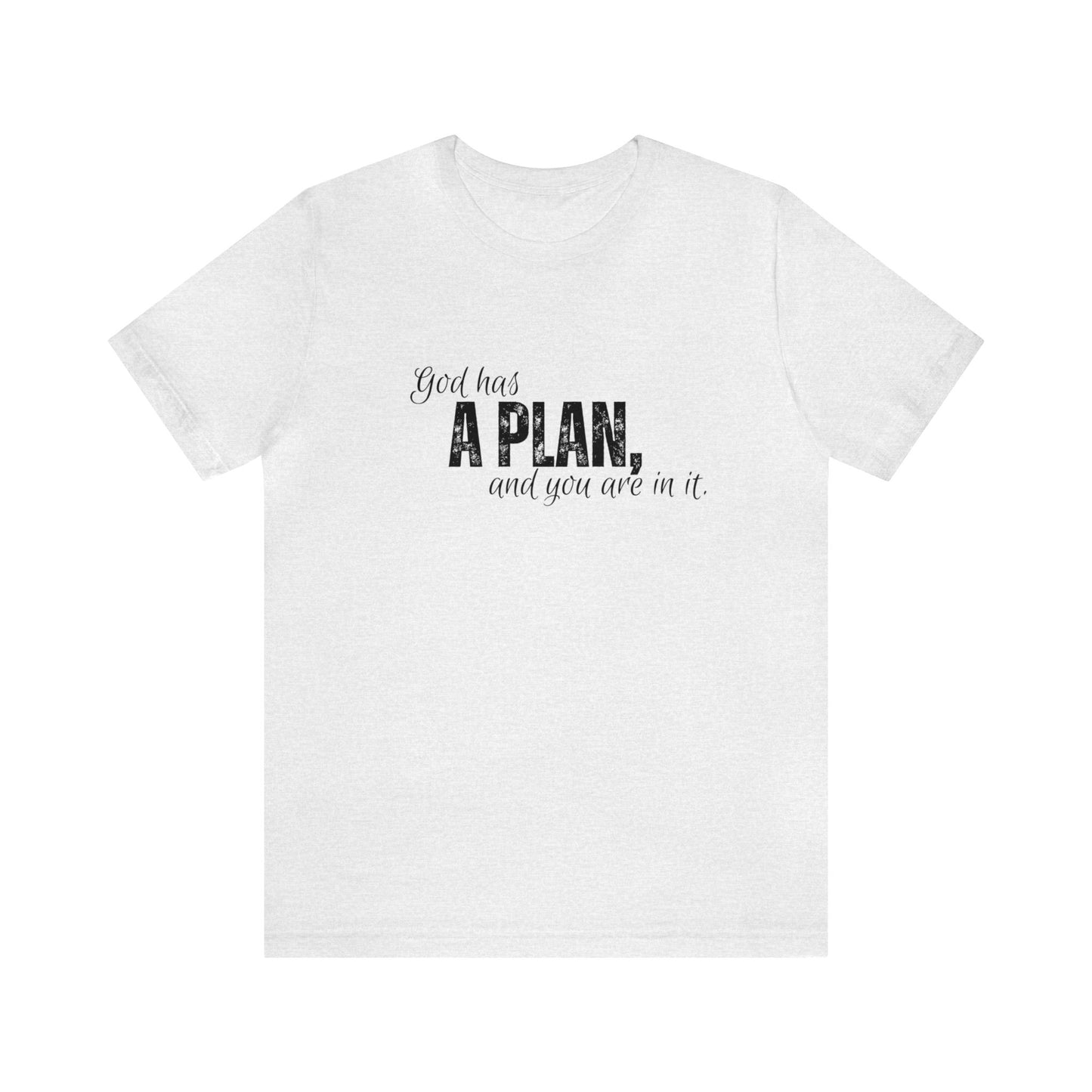 God has a plan, Christian T-shirt for Men and Women