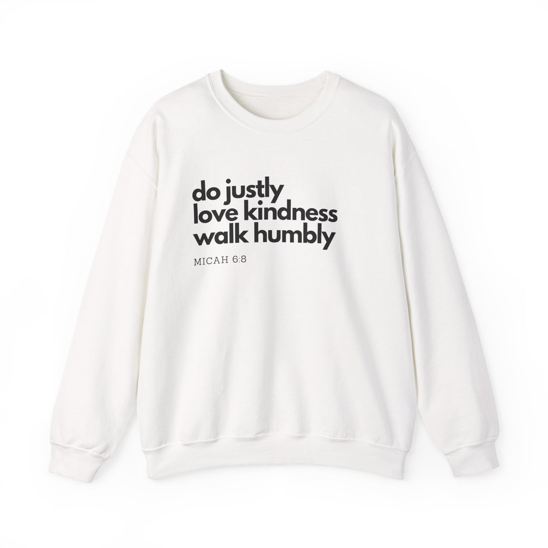 Do Justly, Love Kindness, Walk Humbly, Micah 6:8, Unisex sweatshirt for men & women
