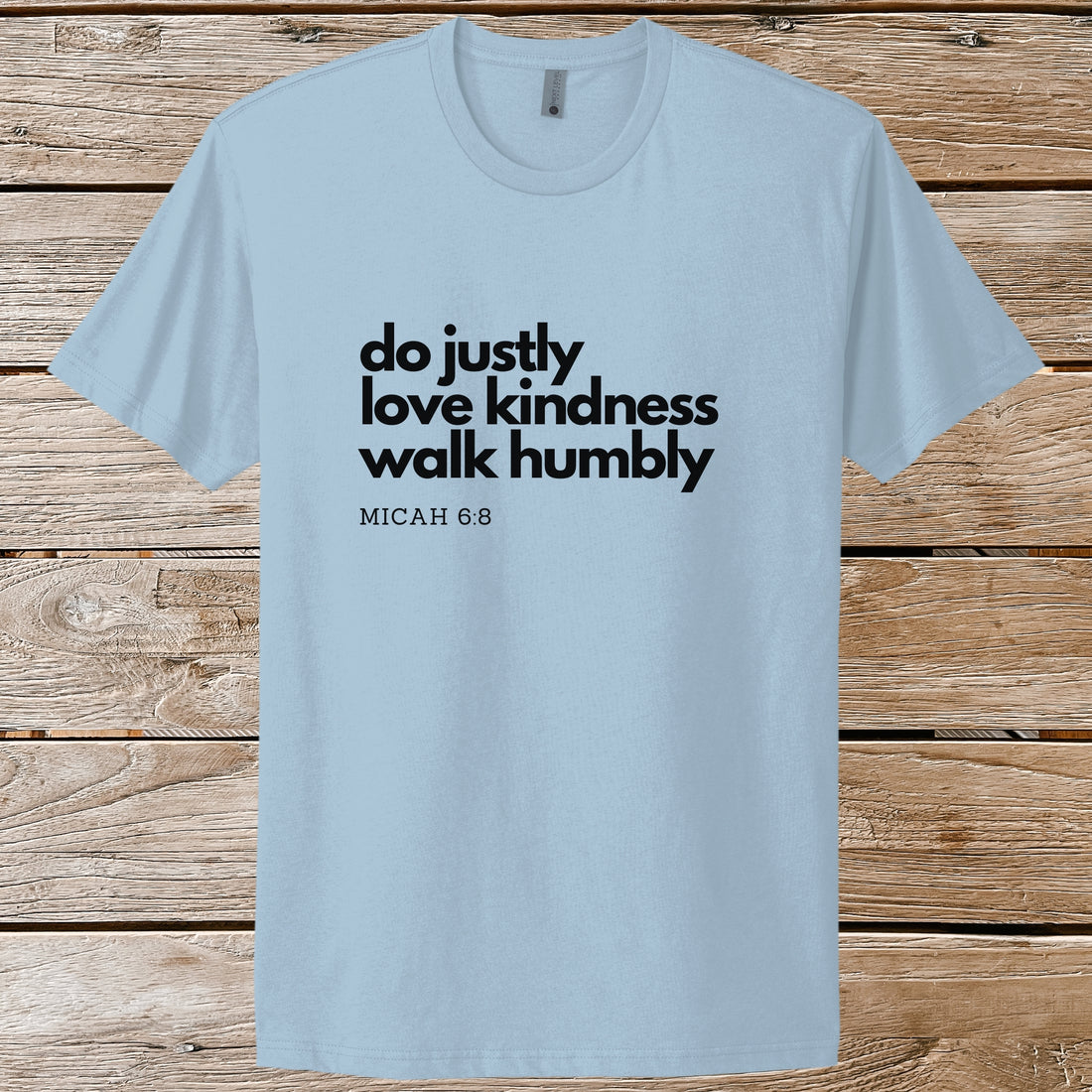 "Do Justly, Love Kindness, Walk Humbly" Inspirational Christian Shirt - gift for lovers of God
