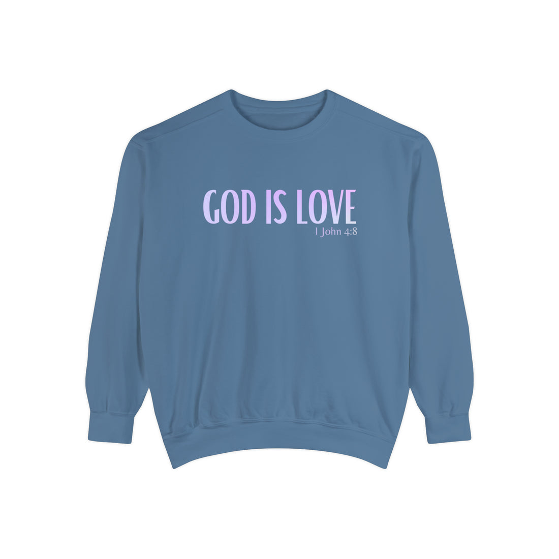 1 John 4:8 God is Love, Garment-Dyed Christian Sweatshirt for men and women
