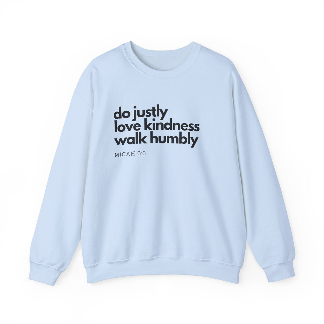 Do Justly, Love Kindness, Walk Humbly, Micah 6:8, Unisex sweatshirt for men & women