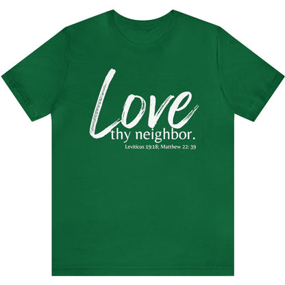 Matthew 22:39 Love thy Neighbor, Christian T-shirt for Men and Women kelly green