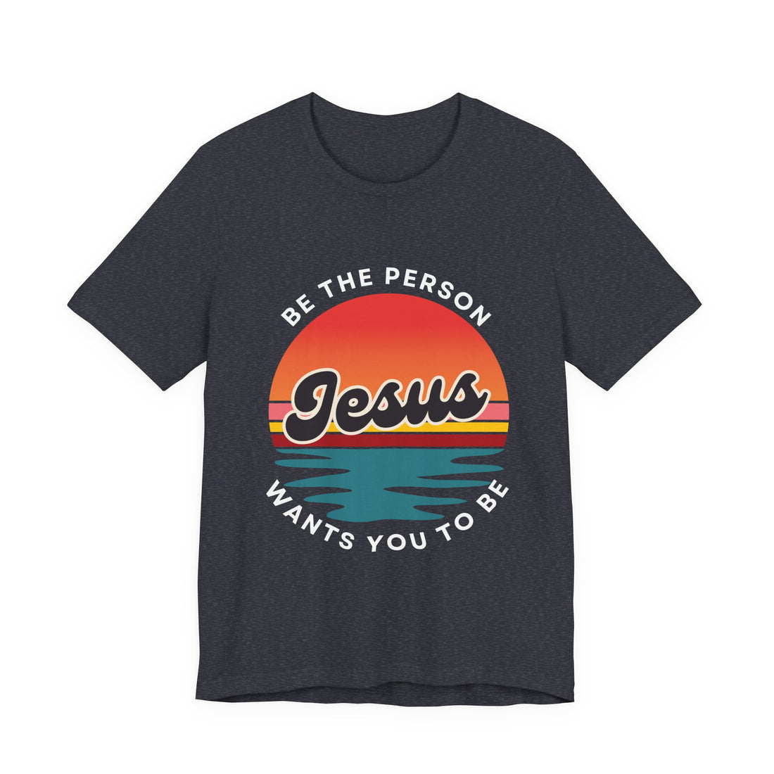 Be the Person Jesus Wants You to Be Retro Sunset T-Shirt