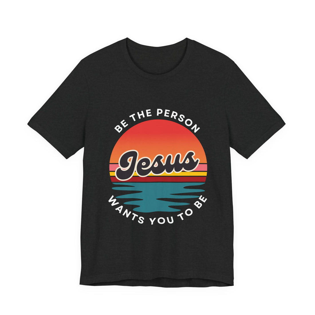 Be the Person Jesus Wants You to Be Retro Sunset T-Shirt