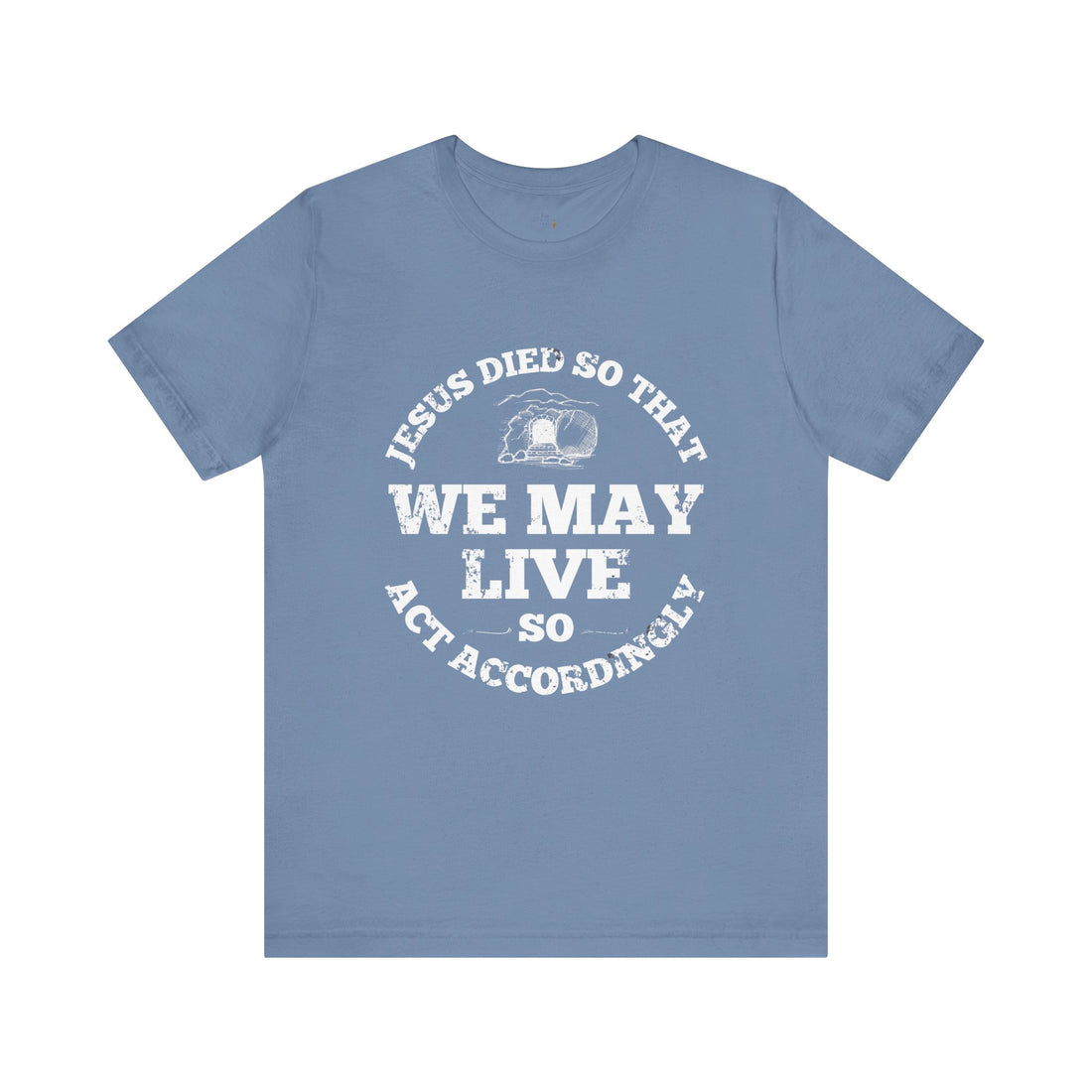 Jesus Died So We May Live, Faith-Based T-Shirt, Christian Apparel, Religious Gift, Spiritual Wear