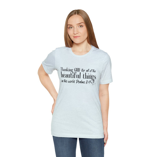Psalms 8:4 Beautiful Things, Christian T-shirt for Men and Women