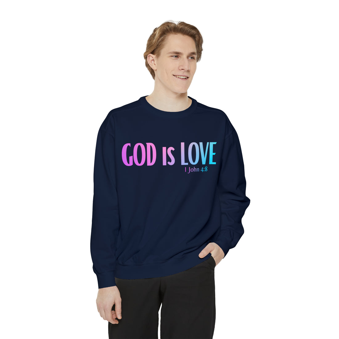 1 John 4:8 God is Love, Garment-Dyed Christian Sweatshirt for men and women