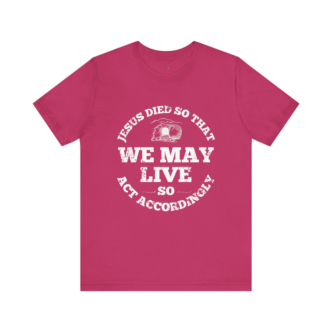 Jesus Died So We May Live, Faith-Based T-Shirt, Christian Apparel, Religious Gift, Spiritual Wear