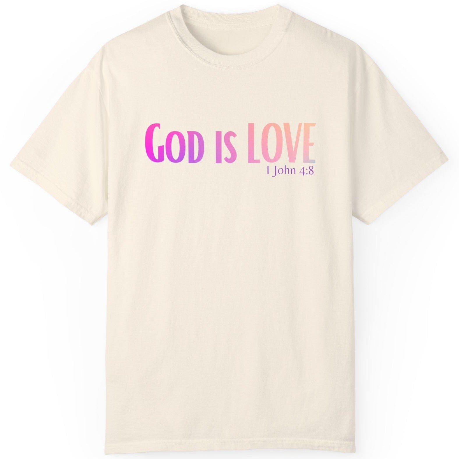 1 John 4:8 God is Love, Christian Garment-Dyed T-shirt for men and women ivory