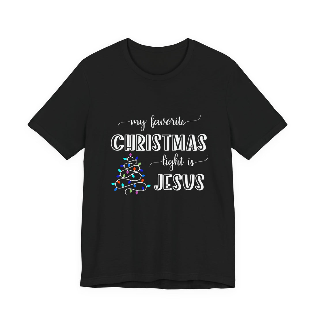 "My Favorite Christmas Light Is Jesus" Holiday Tee