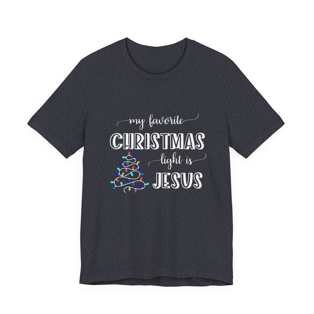 "My Favorite Christmas Light Is Jesus" Holiday Tee