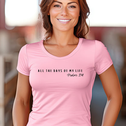 Psalms 27:4 All My Life, Christian T-shirt for Women