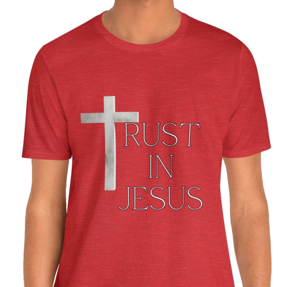 Trust in Jesus, Christian T-shirt for Men and Women